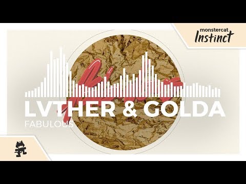 LVTHER & GOLDA - Fabulous [Monstercat Release]