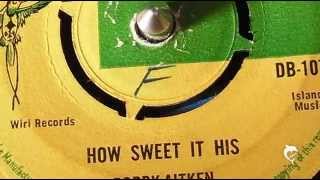 Bobby Aitken & The Carib Beats - How Sweet It His (1967) Doctor Bird 1077 B