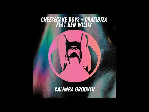 Cheesecake Boys, Crazibiza - Calimba Groovin Feat. Ben Willis (Original Mix)