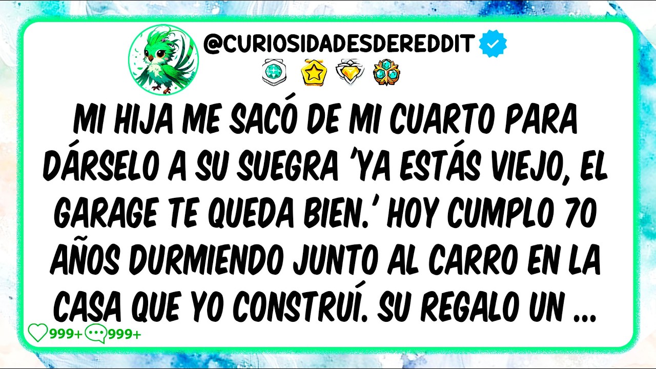 Mi Hija ME SACÓ de MI cuarto para dárselo a su SUEGRA 'Ya estás viejo, el garage te queda bien.'