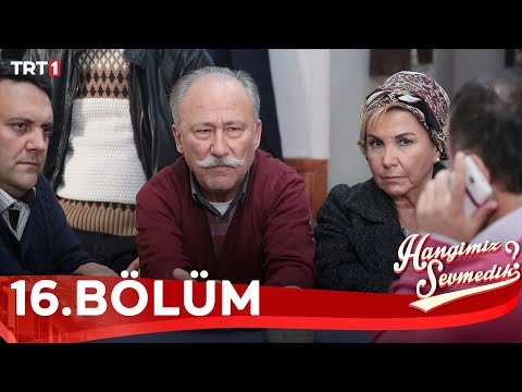 Hangimiz Sevmedik - 16.Bölüm