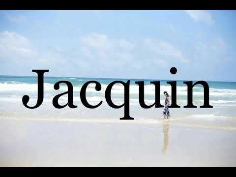 How To Pronounce Jacquin🌈🌈🌈🌈🌈🌈Pronunciation Of Jacquin