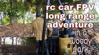 RC CAR w/ fpv long range in a woody park adventure