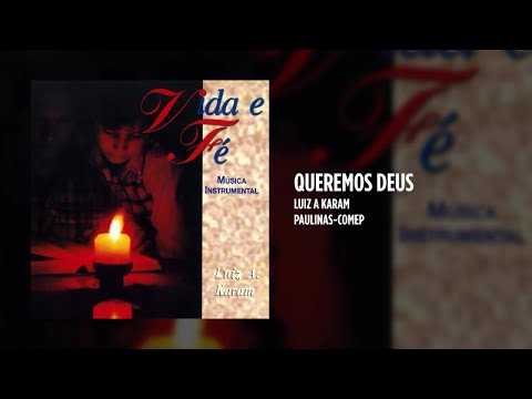 Queremos Deus - Luiz Karam