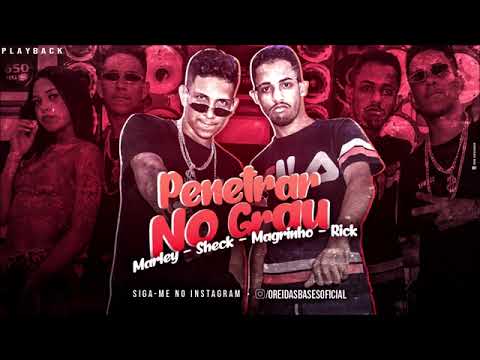 MC MARLEY E MC SHECK E MC MAGRINHO E MC RICK,,PENETRAR NO GRAU,,PLAYBACK OFICIAL