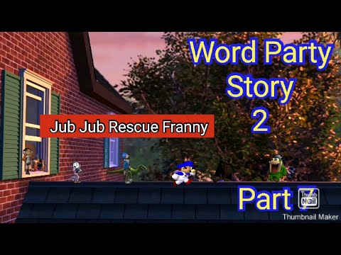 Word Party Story 2 Part 7 - Jub Jub Rescue Franny
