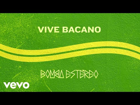 Bomba Estéreo - Vive Bacano (Audio)