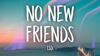 LSD - No New Friends (Lyrics) ft. Sia, Diplo, Labrinth