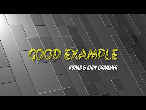 R3HAB x Andy Grammer - Good Example(Lyric Video)