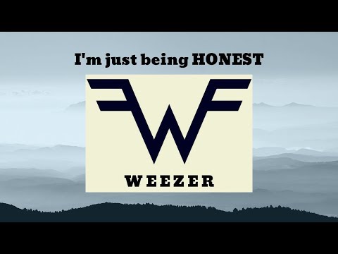 Weezer I'm Just Being Honest (LYRICS)