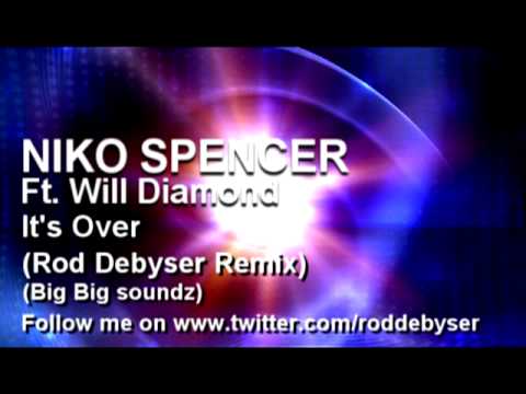 NIKO SPENCER FT. WILL DIAMOND : It's Over (Rod Debyser Remix) Preview