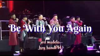 Be with you again - jed madela / boy bandPH