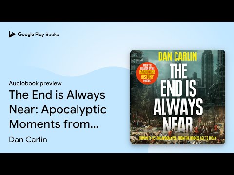 The End is Always Near: Apocalyptic Moments… by Dan Carlin · Audiobook preview