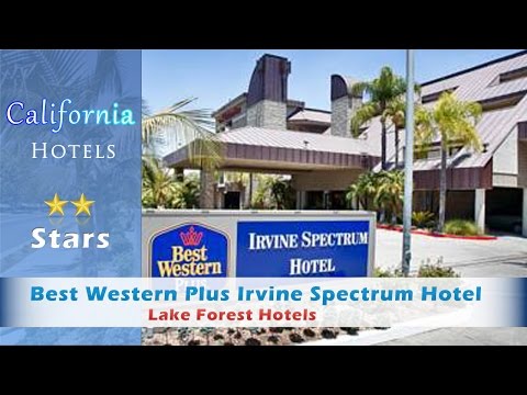 Best Western Plus Irvine Spectrum Hotel, Lake Forest Hotels - California