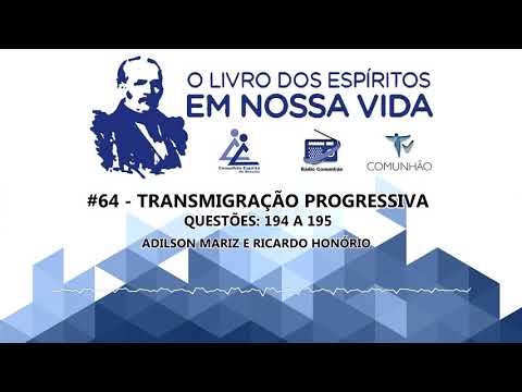 O Livro dos Espíritos em nossa vida | #64 - Transmigração Progressiva -  Questões 194 a 195