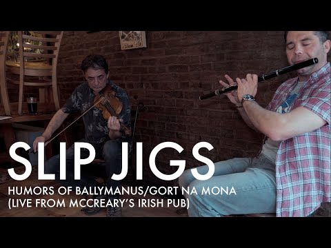 Slip jigs: Humors of Ballymanus/Gort na Mona (live from McCreary's Irish Pub)