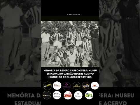 MEMÓRIA DA REGIÃO CARBONÍFERA: MUSEU ESTADUAL DO CARVÃO RECEBE ACERVO HISTÓRICO DE CLUBES ESPORTIVOS