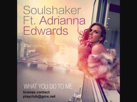 Soulshaker feat. Adrianna Edwards - What You Do To Me (PlayClub Records)