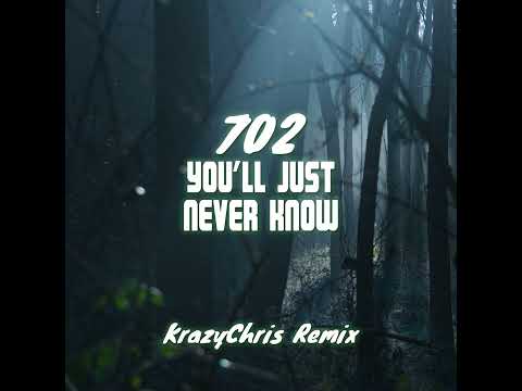 702 - You'll Just Never Know (KrazyChris Remix)