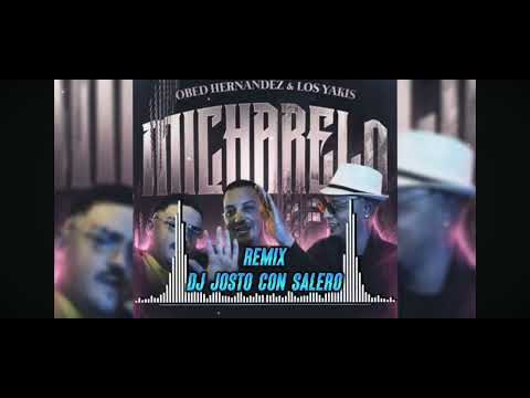 Los Yakis & Obed Hernandez - MiCharelo -   Remix Dj Josito Con Salero 🔥