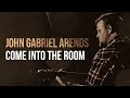 Come into the Room // Official Lyric Video // John Gabriel Arends