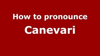 How to pronounce Canevari