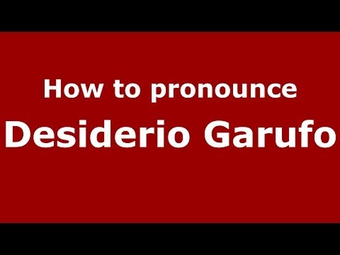 How to pronounce Desiderio Garufo (Italian/Italy)  - PronounceNames.com