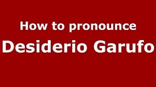How to pronounce Desiderio Garufo