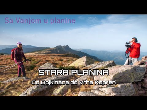 STARA PLANINA- Uspon od Dojkinaca do vrha Kopren - Sa Vanjom u planine 32 - Balkan Trip