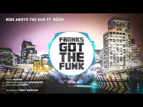 Franks Got The Funk - Rise Above The Sun ft. RÜDH
