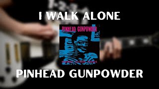 Pinhead Gunpowder - I Walk Alone (Guitar Cover)