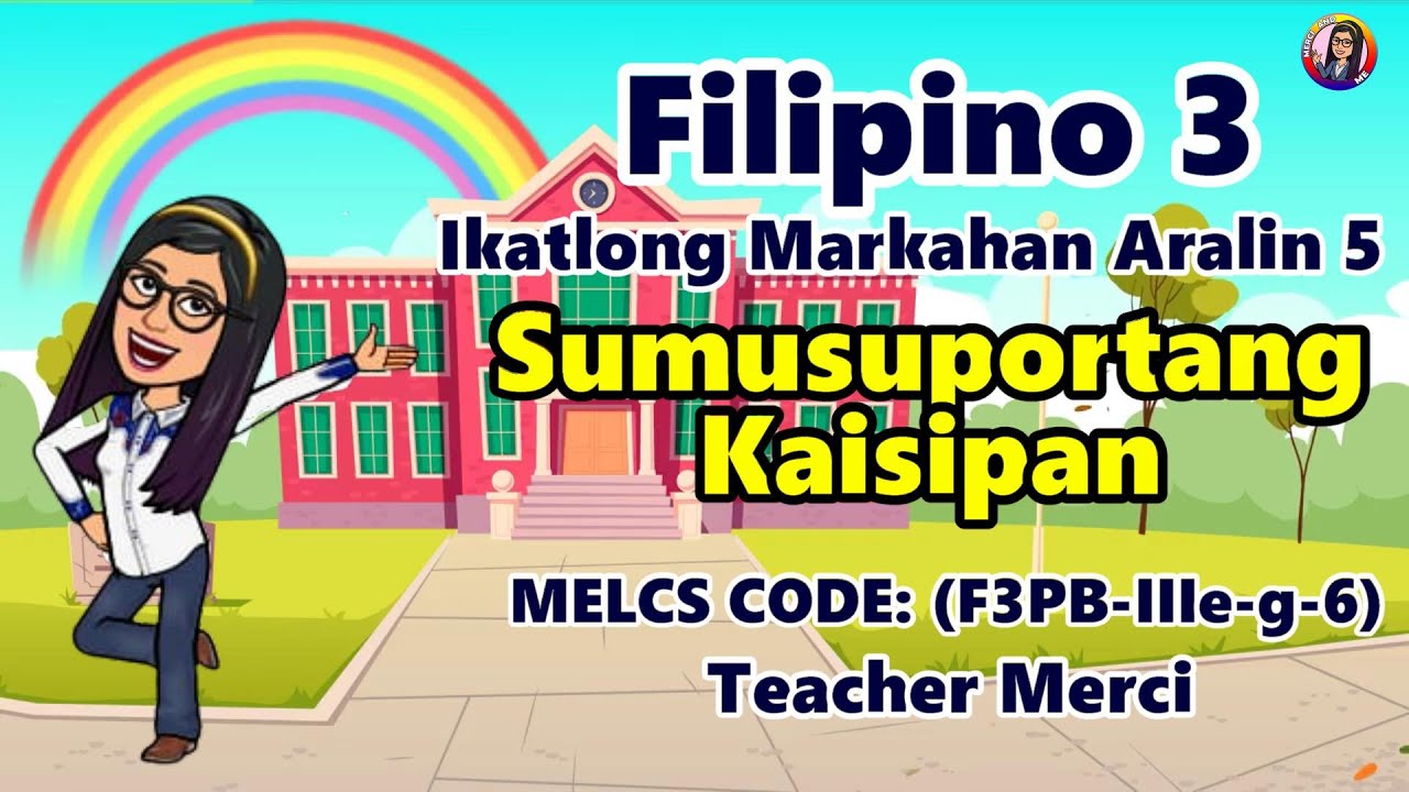 Filipino Quarter 3 Aralin 5 : Sumusuportang Kaisipan