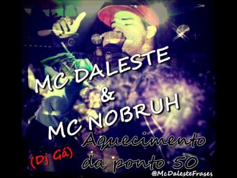 Mc Daleste e Mc Nobruh - Aquecimento da ponto 50 (Dj Gá)