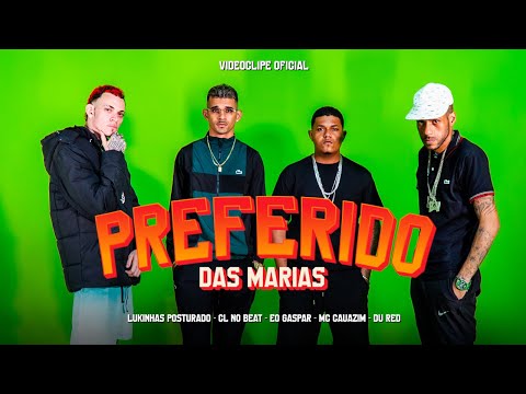 PREFERIDO DAS MARIAS - EO GASPAR, MC CAUAZIM, DU RED, LUKINHAS POSTURADO, CL NO BEAT (CLIPE OFICIAL)