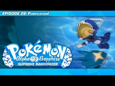 PURIFICATION! - Pokémon Alpha Sapphire Supreme Randomizer - Episode 29