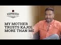 Ajay Devgn Interview My Mother Trusts Kajol With Herself More Than Me Screen