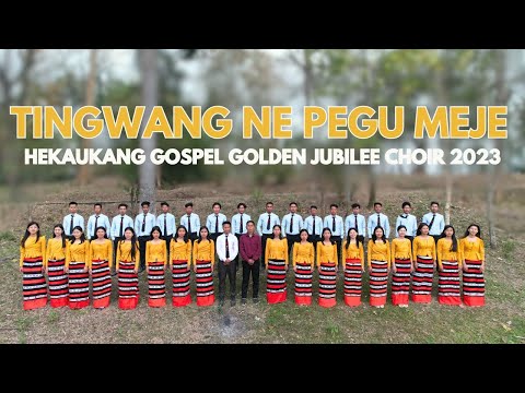 Tingwang Ne Pegu Meje | Hekaukang Gospel Golden Jubilee Choir 2023 | Official Music Video 4K