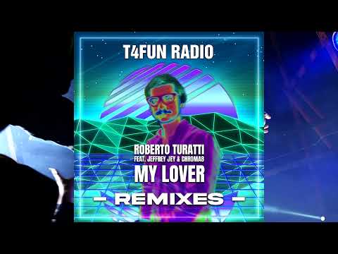 Roberto Turatti - "My Lover" feat. Jeffrey Jey & Chroma8 [T4Fun Radio]