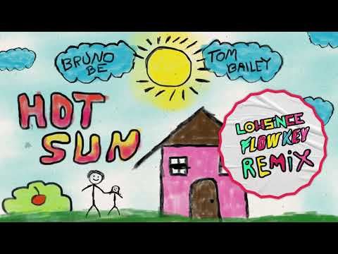 Bruno Be, Tom Bailey - Hot Sun (Lowsince, Flow Key Remix)