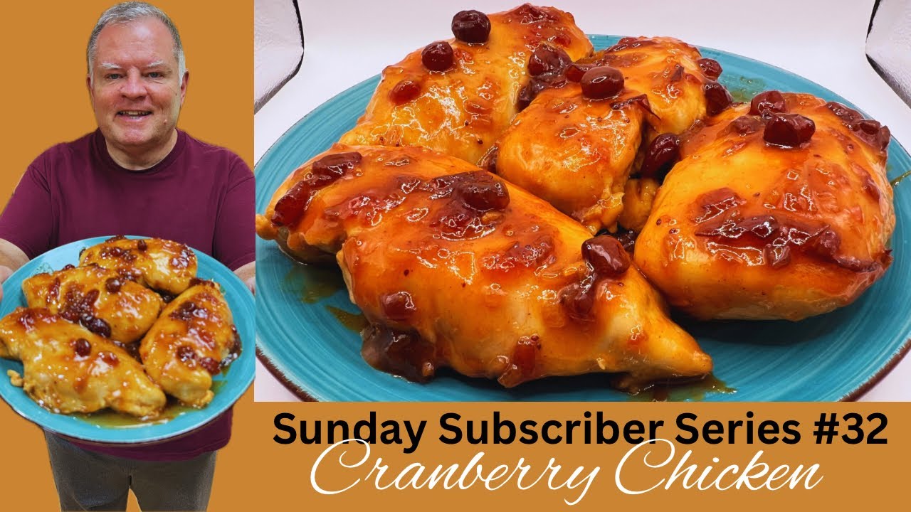Cranberry Chicken - Sunday Subscriber Series #32- An Easy Recipe That Makes A Meal Fast!