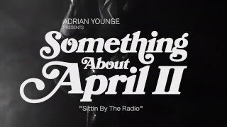 Something About April II - Sittin&#39; By The Radio [feat. Loren Oden] (Official Music Video)