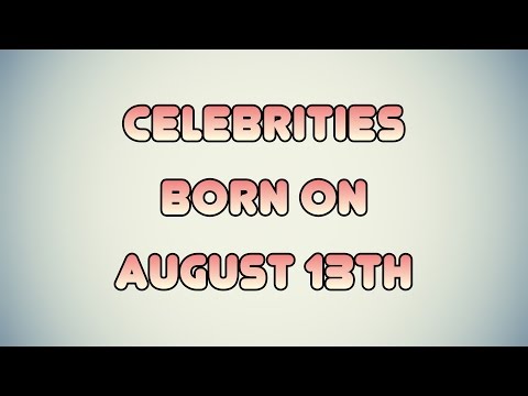 download lagu mp3 mp4 August 13 Famous Birthdays, download lagu August 13 Famous Birthdays gratis, unduh video klip August 13 Famous Birthdays