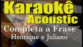 Henrique e Juliano, Marilia Mendonça - COMPLETA A FRASE (Karaokê Acústico) playback