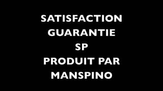 S.P. -satisfaction guarantie produit par MANSPINO