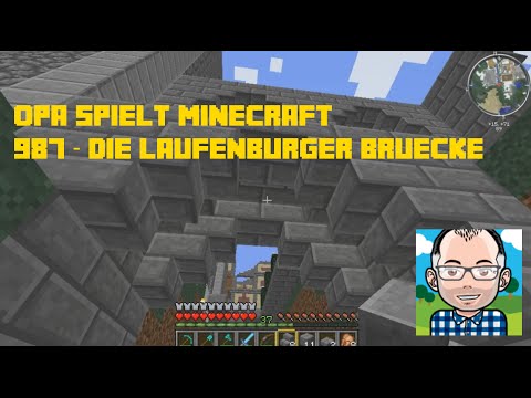 Opa spielt Minecraft 987 – Die Laufenburger Brücke