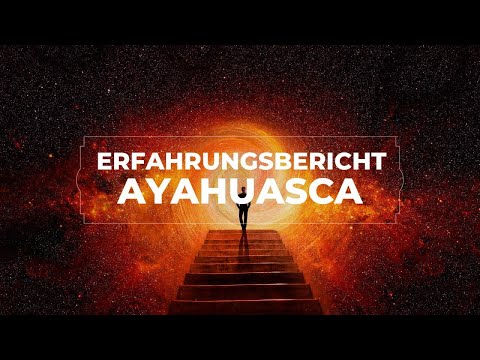 AYAHUASCA - ein Erfahrungsbericht eines Psychologen