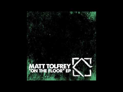 Matt Tolfrey - On The Floor (Official) Leftroom Records / LEFT065