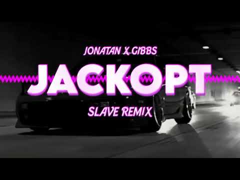 Jonatan x Gibbs - Jackpot Slave Remix