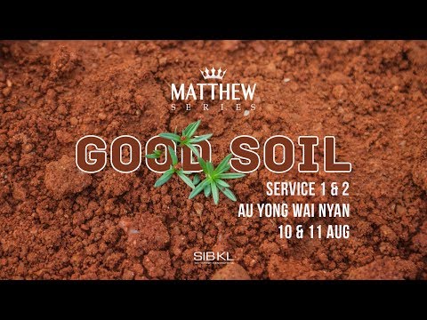 Matthew 13: Good Soil - Au Yong Wai Nyan // 11 August 2019