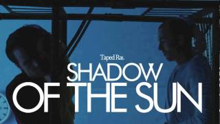 Taped Rai (Max Elto) - Shadow of the Sun (Extended Mix)